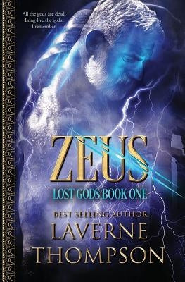 Zeus: Lost Gods Book 1: Lost Gods by Thompson, Laverne