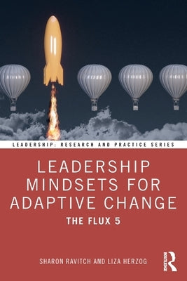 Leadership Mindsets for Adaptive Change: The Flux 5 by Ravitch, Sharon