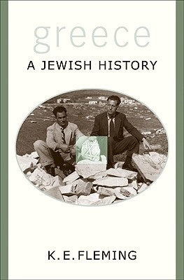 Greece: A Jewish History by Fleming, K. E.