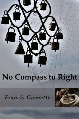 No Compass to Right by Guenette, Francis L.