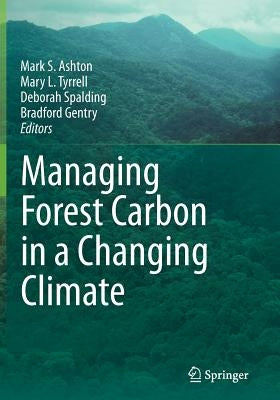 Managing Forest Carbon in a Changing Climate by Ashton, Mark S.