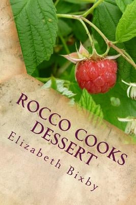 Rocco's Desserts for Kids by Bixby, Elizabeth a.