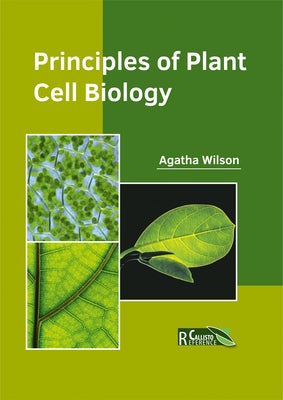 Principles of Plant Cell Biology by Wilson, Agatha