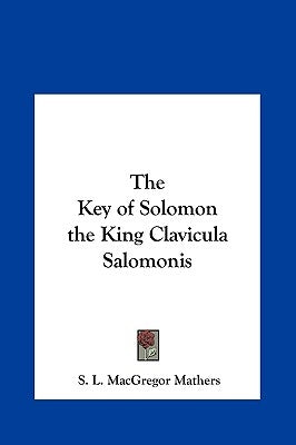 The Key of Solomon the King Clavicula Salomonis by Mathers, S. L. MacGregor