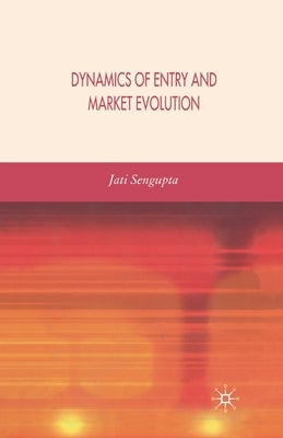 Dynamics of Entry and Market Evolution by Sengupta, J. K.