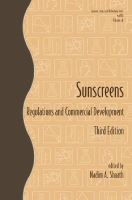 Sunscreens: Regulations and Commercial Development by Shaath, Nadim