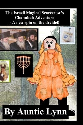 The Israeli Magical Scarecrow's Chanukah Adventure: A New Spin On The Dreidel by Lynn, Auntie