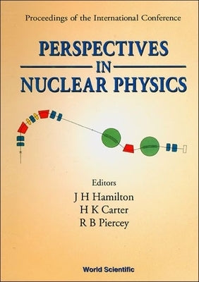 Perspectives in Nuclear Physics - Proceedings of the International Conf by Hamilton, Joseph H.