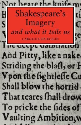 Shakespeare's Imagery and What It Tells Us by Spurgeon, Caroline F. E.
