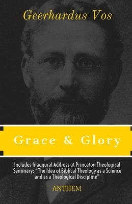Grace and Glory: Sermons Preached in the Chapel at Princeton Theological Seminary by Publishing, Anthem
