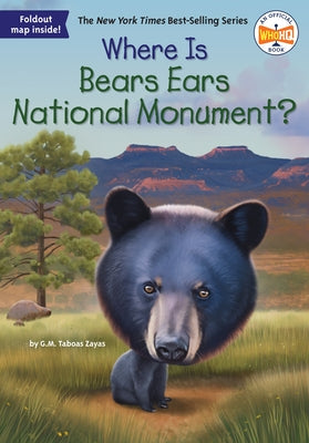 Where Is Bears Ears National Monument? by Taboas Zayas, G. M.