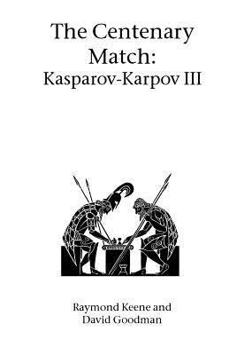 The Centenary Match: Karpov-Kasparov III by Keene, Raymond