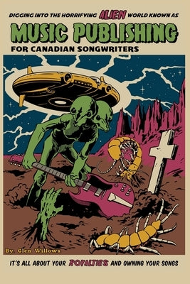Music Publishing for Canadian Songwriters: --- by Willows, Glen