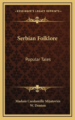 Serbian Folklore: Popular Tales by Mijatovies, Madam Csedomille