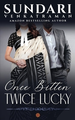Once Bitten Twice Lucky by Sundari Venkatraman