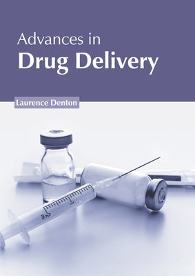 Advances in Drug Delivery by Denton, Laurence