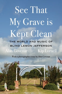 See That My Grave Is Kept Clean: The World and Music of Blind Lemon Jefferson by Govenar, Alan