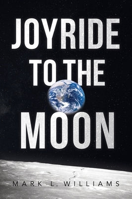 Joyride to the Moon by Williams, Mark