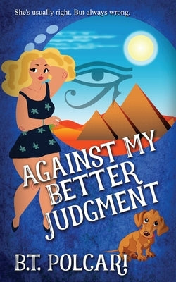 Against My Better Judgment by Polcari, B. T.