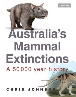Australia's Mammal Extinctions by Johnson, Chris
