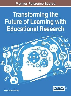 Transforming the Future of Learning with Educational Research by Askell-Williams, Helen