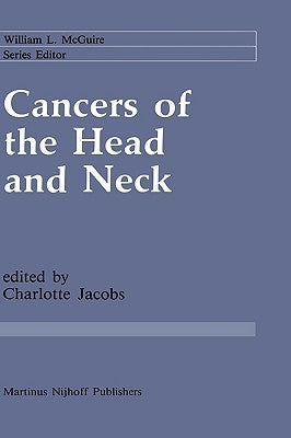Cancers of the Head and Neck: Advances in Surgical Therapy, Radiation Therapy and Chemotherapy by Jacobs, Charlotte