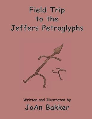 Field Trip to the Jeffers Petroglyphs by Bakker, Joan