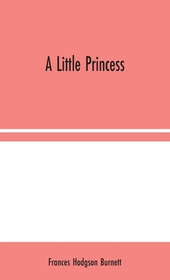 A Little Princess by Hodgson Burnett, Frances