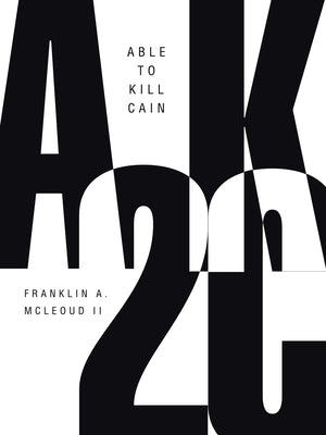 A2kc: Able to Kill Cain by McLeoud, Franklin A., II