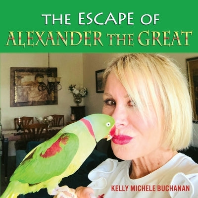 The Escape of Alexander the Great by Buchanan, Kelly Michele