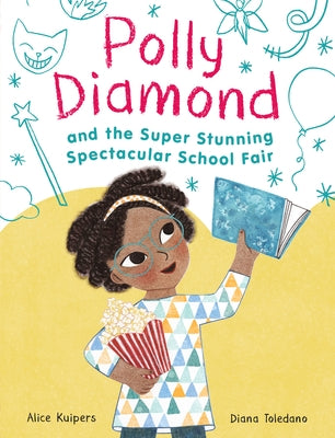 Polly Diamond and the Super Stunning Spectacular School Fair: Book 2 by Kuipers, Alice