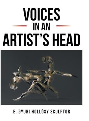 Voices in an Artist's Head by Hollosy, Gyuri