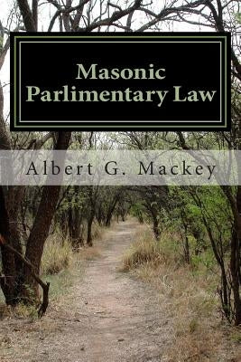 Masonic Parlimentary Law by Mackey, Albert G.