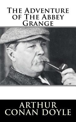 The Adventure of The Abbey Grange by Doyle, Arthur Conan