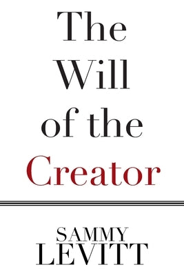 The Will of the Creator by Levitt, Sammy