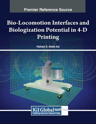 Bio-Locomotion Interfaces and Biologization Potential in 4-D Printing by Abdel-Aal, Hisham A.