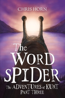 The Word Spider The adventures of Kurt part three by Horn, Chris