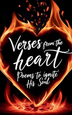 Verses from the Heart: Poems to Ignite His Soul: Short Romantic Poetry Book for Men by Printers, Tsf