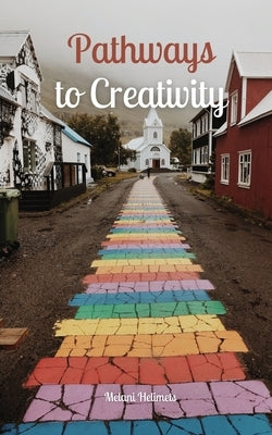 Pathways to Creativity by Helimets, Melani