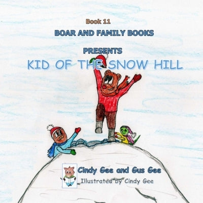 Kid of the Snow Hill: Book 11 by Gee, Gus