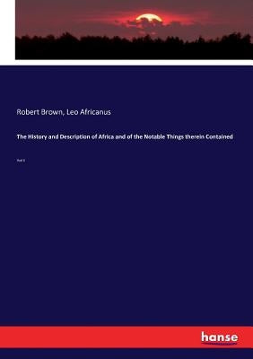The History and Description of Africa and of the Notable Things therein Contained: Vol II by Brown, Robert