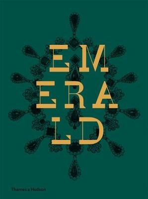 Emerald: Twenty-One Centuries of Jeweled Opulence and Power by Hardy, Joanna
