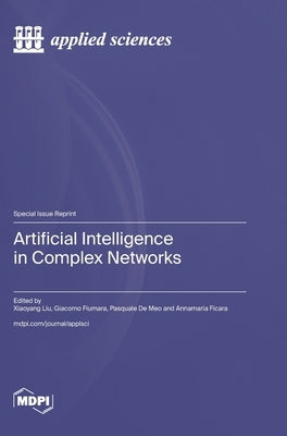 Artificial Intelligence in Complex Networks by Liu, Xiaoyang