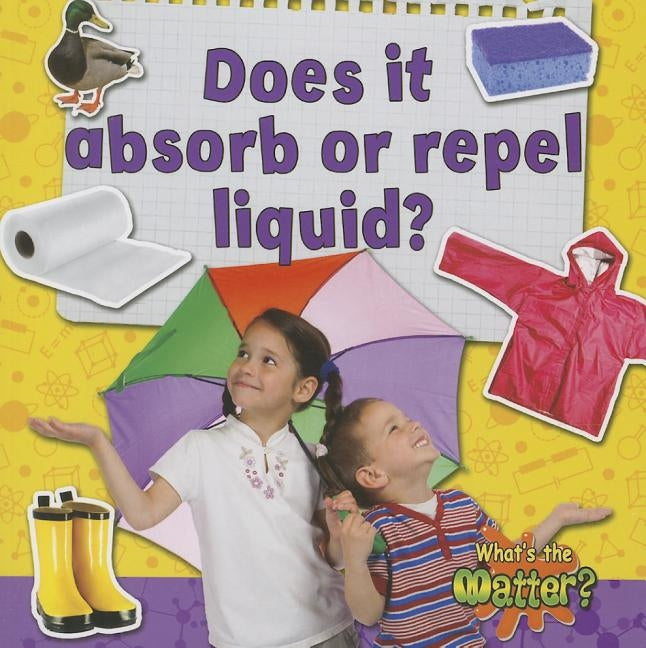 Does It Absorb or Repel Liquid? by Hughes, Susan