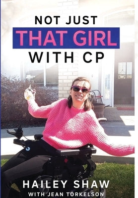 Not Just That Girl With CP by Shaw, Hailey