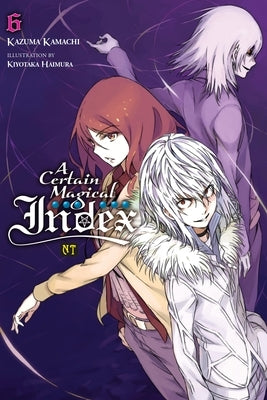 A Certain Magical Index Nt, Vol. 6 (Light Novel): Volume 6 by Kamachi, Kazuma