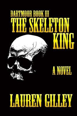The Skeleton King by Gilley, Lauren
