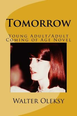 Tomorrow: Young Adult/Adult Coming of Age Novel by Oleksy, Walter