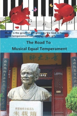 The Road To Musical Equal Temperament by Wei, Frank