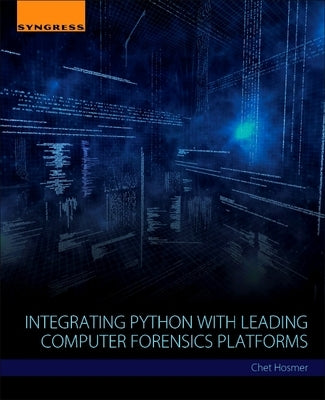 Integrating Python with Leading Computer Forensics Platforms by Hosmer, Chet